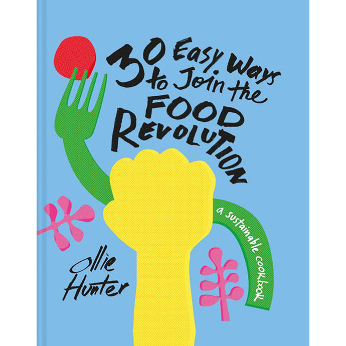 30 Ways To Join The Food Revolution