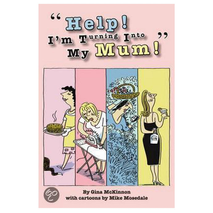 Help I'm Turning into  My Mum