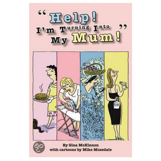 Help I'm Turning into  My Mum